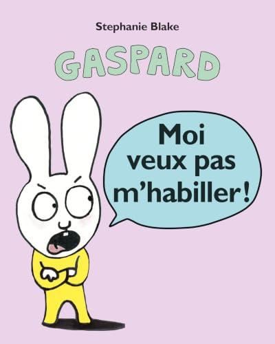 Gaspard : moi veux pas m'habiller !