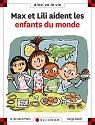 Max et lili aident les enfants du monde + reserve