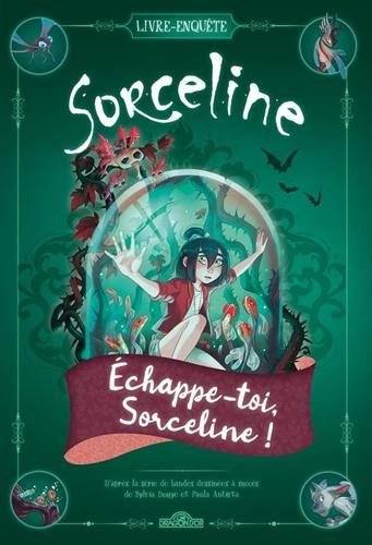 Sorceline : le livre enquête ; echappe-toi, Sorceline!
